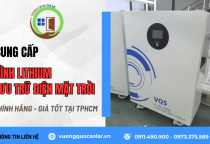 Cung cấp bình lithium lưu trữ điện mặt trời TPHCM chính hãng, giá tốt