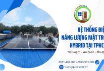 Lắp đặt hệ thống điện năng lượng mặt trời hybrid tại TPHCM - Tiết kiệm & ổn định