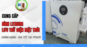 Cung cấp bình lithium lưu trữ điện mặt trời TPHCM chính hãng, giá tốt