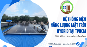 Lắp đặt hệ thống điện năng lượng mặt trời hybrid tại TPHCM - Tiết kiệm & ổn định
